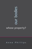 Our Bodies, Whose Property?