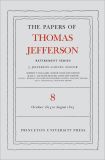 The Papers of Thomas Jefferson, Retirement Series, Volume 8