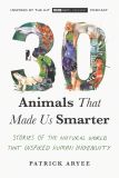 30 Animals That Made Us Smarter