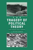 The Tragedy of Political Theory