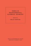 Topics in Transcendental Algebraic Geometry