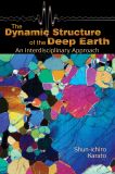 The Dynamic Structure of the Deep Earth