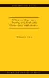 Diffusion, Quantum Theory, and Radically Elementary Mathematics