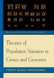 Theories of Population Variation in Genes and Genomes