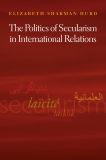 The Politics of Secularism in International Relations