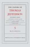 The Papers of Thomas Jefferson, Retirement Series, Volume 5