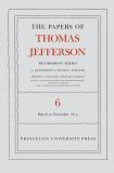 The Papers of Thomas Jefferson, Retirement Series, Volume 6