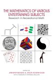 The Mathematics of Various Entertaining Subjects