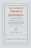 The Papers of Thomas Jefferson: Retirement Series, Volume 13