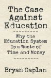 The Case against Education