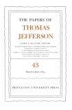 The Papers of Thomas Jefferson, Volume 43