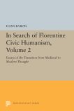 In Search of Florentine Civic Humanism, Volume 2