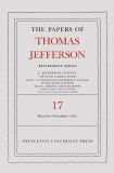 The Papers of Thomas Jefferson, Retirement Series, Volume 17