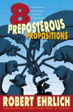 Eight Preposterous Propositions