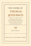 The Papers of Thomas Jefferson, Volume 46