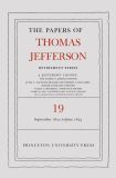 The Papers of Thomas Jefferson, Retirement Series, Volume 19