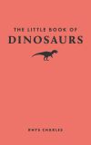 The Little Book of Dinosaurs