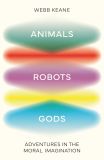 Animals, Robots, Gods