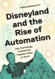 Disneyland and the Rise of Automation