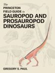 The Princeton Field Guide to Sauropod and Prosauropod Dinosaurs