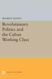 Revolutionary Politics and the Cuban Working Class