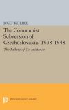 The Communist Subversion of Czechoslovakia, 1938-1948
