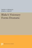 Blake's Visionary Forms Dramatic