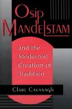 Osip Mandelstam and the Modernist Creation of Tradition