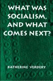 What Was Socialism, and What Comes Next?