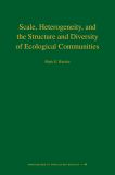Scale, Heterogeneity, and the Structure and Diversity of Ecological Communities