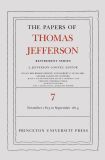 The Papers of Thomas Jefferson, Retirement Series, Volume 7