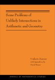 Some Problems of Unlikely Intersections in Arithmetic and Geometry (AM-181)