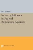 Industry Influence in Federal Regulatory Agencies