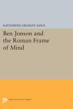 Ben Jonson and the Roman Frame of Mind