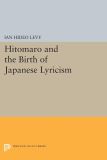 Hitomaro and the Birth of Japanese Lyricism