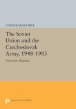 The Soviet Union and the Czechoslovak Army, 1948-1983