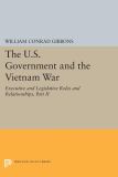 The U.S. Government and the Vietnam War: Executive and Legislative Roles and Relationships, Part II