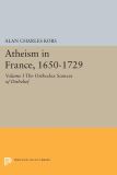 Atheism in France, 1650-1729, Volume I