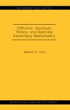 Diffusion, Quantum Theory, and Radically Elementary Mathematics