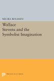 Wallace Stevens and the Symbolist Imagination