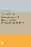 The Office of Management and Budget and the Presidency, 1921-1979