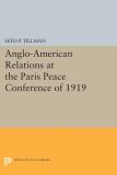 Anglo-American Relations at the Paris Peace Conference of 1919