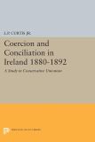 Coercion and Conciliation in Ireland 1880-1892