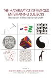 The Mathematics of Various Entertaining Subjects