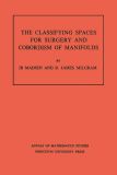Classifying Spaces for Surgery and Corbordism of Manifolds