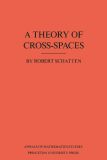 A Theory of Cross-Spaces