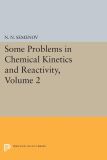 Some Problems in Chemical Kinetics and Reactivity, Volume 2