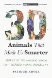 30 Animals That Made Us Smarter